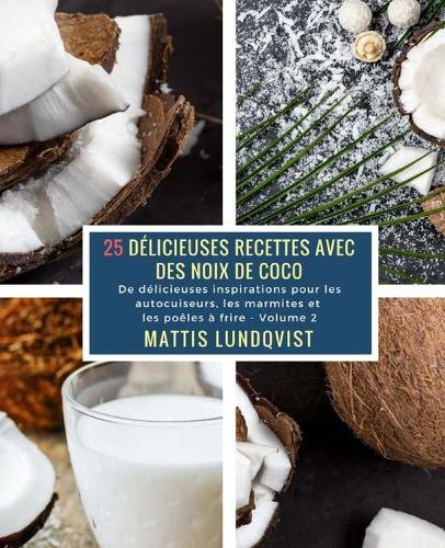 25 Délicieuses Recettes avec des Noix de Coco - Volume 2