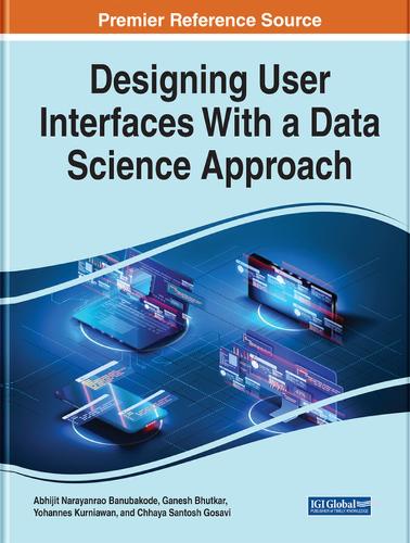 Handbook of Research on Designing User Interfaces With a Data Science Approach: (e-Book Collection - Copyright 2022)