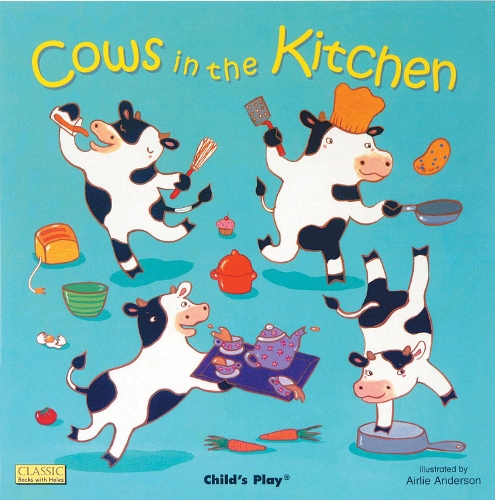 Cows in the Kitchen: (Classic Books with Holes 8x8)