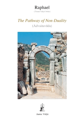 The Pathway of Non-Duality: Advaitavada(19 Aura Vidya Collection)