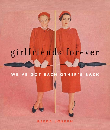 Girlfriends Forever: We'Ve Got Each Other's Back