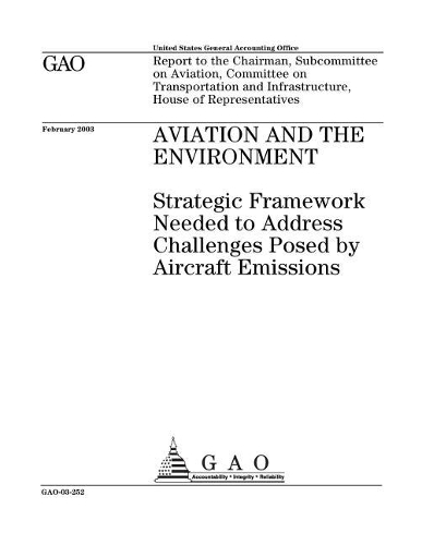 Aviation and the Environment: Strategic Framework Needed to Address Challenges Posed by Aircraft Emissions