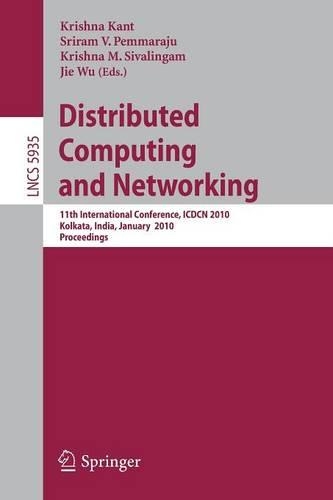 Distributed Computing and Networking: 11th International Conference, ICDCN 2010, Kolkata, India, January 3-6, 2010, Proceedings(Theoretical Computer Science and General Issues)
