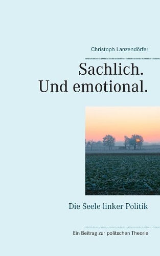 Sachlich. Und Emotional.