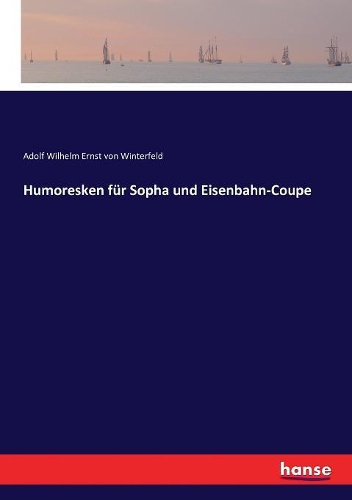 Humoresken für Sopha und Eisenbahn-Coupe