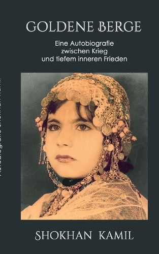 Goldene Berge: Eine Autobiografie zwischen Krieg und tiefem inneren Frieden