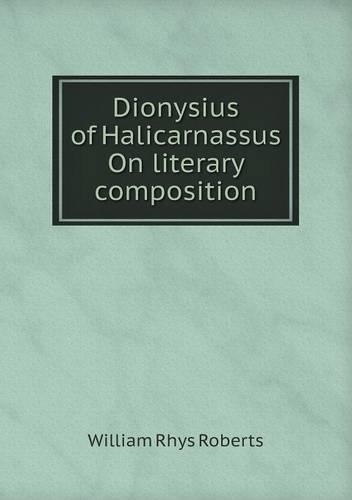 Dionysius of Halicarnassus On literary composition