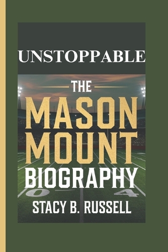 Unstoppable: The Mason Mount Biography