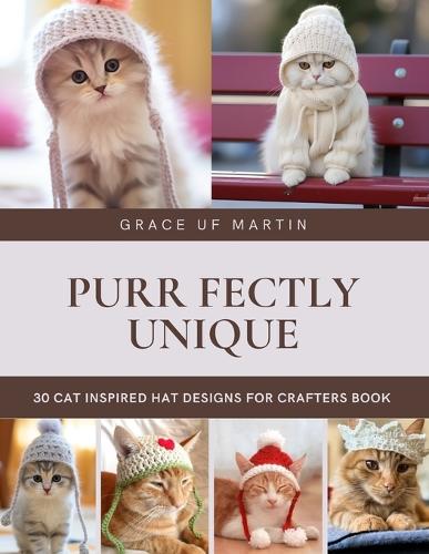 Purr fectly Unique: 30 Cat Inspired Hat Designs for Crafters Book
