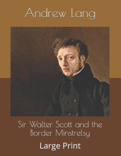 Sir Walter Scott and the Border Minstrelsy