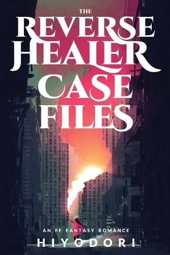 The Reverse Healer Case Files: An FF Fantasy Romance(2 Clem & Wist)