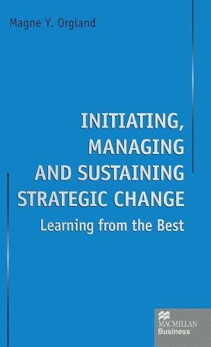 Initiating, Managing and Sustaining Strategic Change