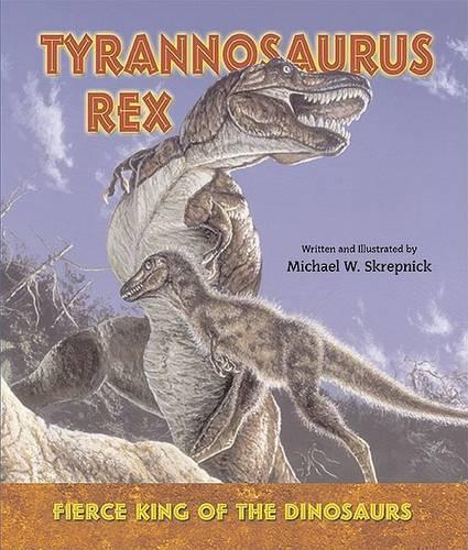 Tyrannosaurus Rex: Fierce King of the Dinosaurs(I Like Dinosaurs!)