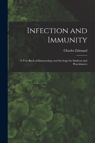 Infection and Immunity: A Text-book of Immunology and Serology for Students and Practitioners