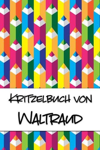 Kritzelbuch von Waltraud: Kritzel- und Malbuch mit leeren Seiten für deinen personalisierten Vornamen