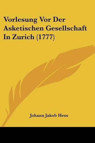 Vorlesung Vor Der Asketischen Gesellschaft In Zurich (1777)