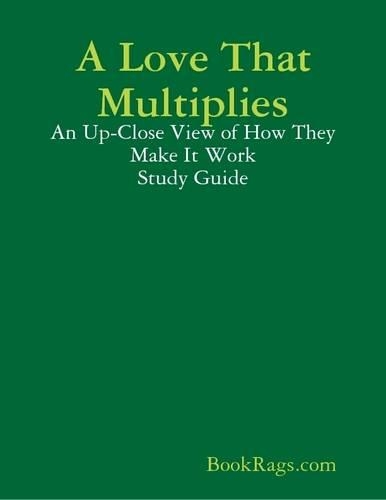 A Love That Multiplies: An Up-Close View of How They Make It Work Study Guide