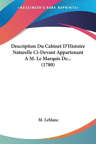 Description Du Cabinet D'Histoire Naturelle Ci-Devant Appartenant A M. Le Marquis De... (1780)