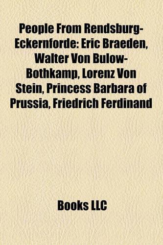 People from Rendsburg-Eckernforde: Eric Braeden, Walter Von Bulow-Bothkamp, Lorenz Von Stein, Princess Barbara of Prussia, Friedrich Ferdinand(English)