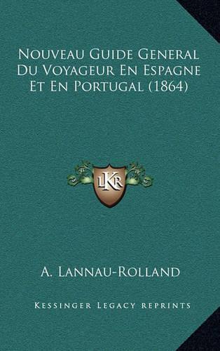 Nouveau Guide General Du Voyageur En Espagne Et En Portugal (1864)