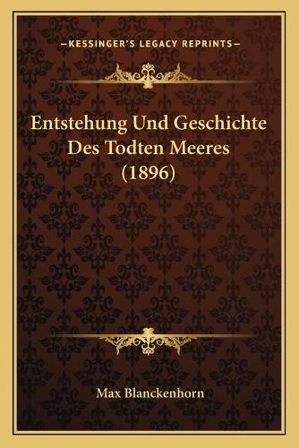 Entstehung Und Geschichte Des Todten Meeres (1896): (German)