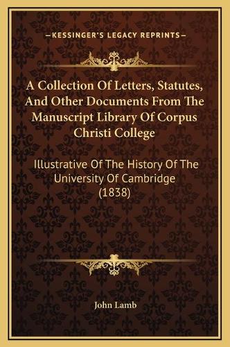 A Collection Of Letters, Statutes, And Other Documents From The Manuscript Library Of Corpus Christi College