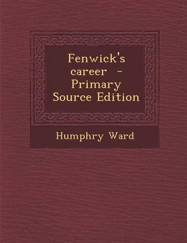 Fenwick's Career - Primary Source Edition