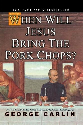 When Will Jesus Bring The Pork Chops?: (English)