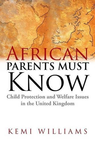 African Parents Must Know: Child Protection and Welfare Issues in the United Kingdom(English)