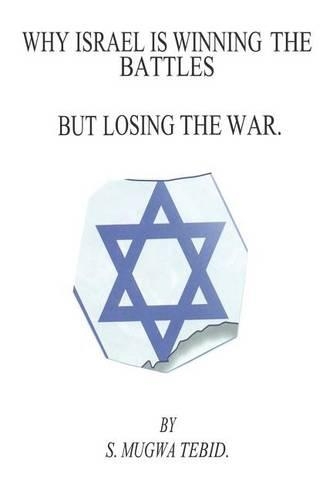 Why Israel Is Winning The Battles But Losing The War