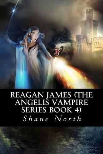 Reagan James (The Angelis Vampire Series Book 4)