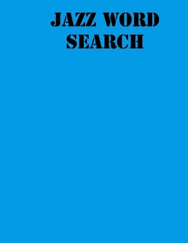 jazz Word Search: large print puzzle book .8,5x11, matte cover, blue,55 Music Activity Puzzle Book with solution