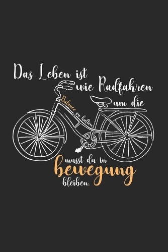 Das Leben ist wie Radfahren Bewegung: 6x9 Bicycle - blank with numbers paper - notebook - notes