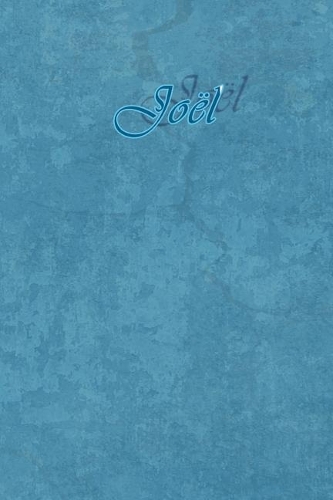 Joël: Petit Journal Personnel de 121 Pages Lignées Avec Couverture Bleue Avec Un Prénom d'Homme (Garçon): Joël(50 Journal Prénom Homme A5 Ligné)