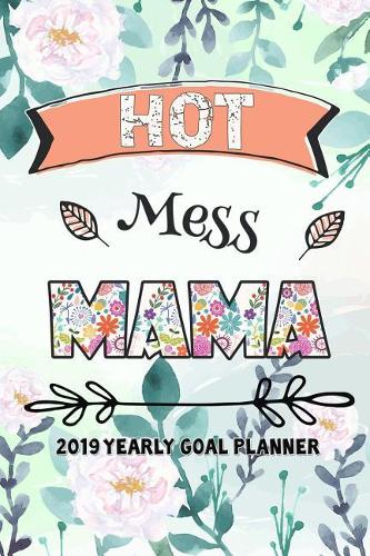 Hot Mess Mama 2019 Yearly Goal Planner