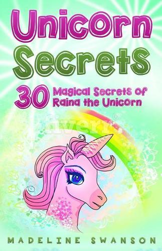 Unicorn Secrets: 30 Magical Secrets of Raina the Unicorn