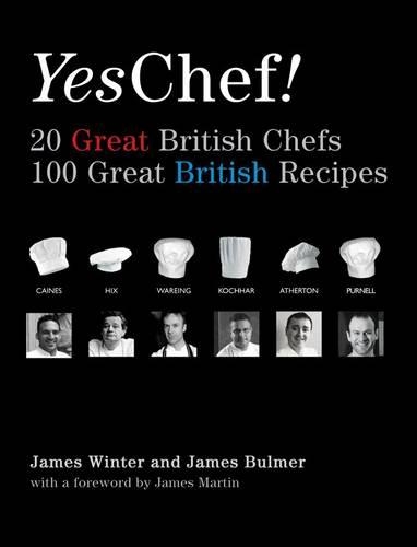 Yes, Chef! 20 Great British Chefs 100 Great British Recipes