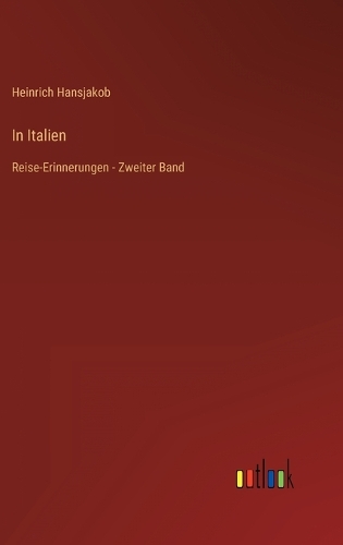 In Italien: Reise-Erinnerungen - Zweiter Band