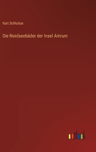 Die Nordseebäder der Insel Amrum
