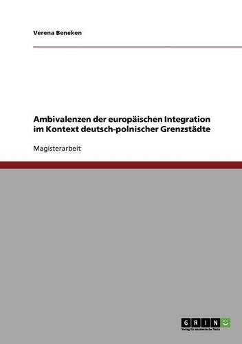 Ambivalenzen der europäischen Integration im Kontext deutsch-polnischer Grenzstädte