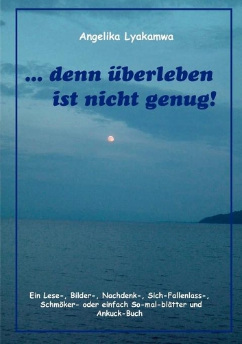 ... denn überleben ist nicht genug!