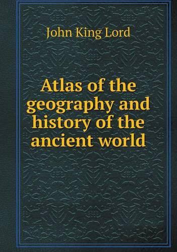 Atlas of the geography and history of the ancient world