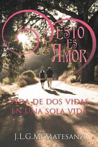 Esto Es Amor: Vida de DOS Vidas En Una Sola Vida