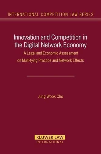 Innovation and Competition in the Digital Network Economy: A Legal and Economic Assessment on Multy-Tying Practices and Network Effects(International Competition Law Series Set)