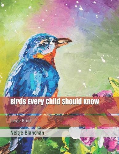 Birds Every Child Should Know: Large Print