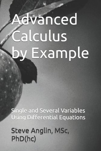 Advanced Calculus by Example: Single and Several Variables Using Differential Equations