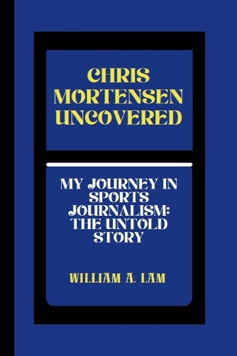 Chris Mortensen Uncovered
