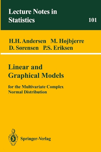 Linear and Graphical Models: for the Multivariate Complex Normal Distribution(101 Lecture Notes in Statistics)