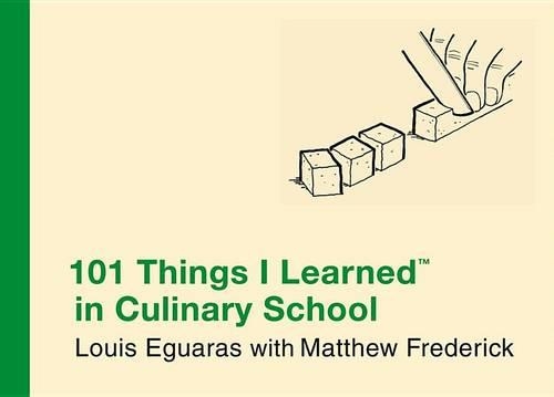 101 Things I Learned (R) in Culinary School: (101 Things I Learned)
