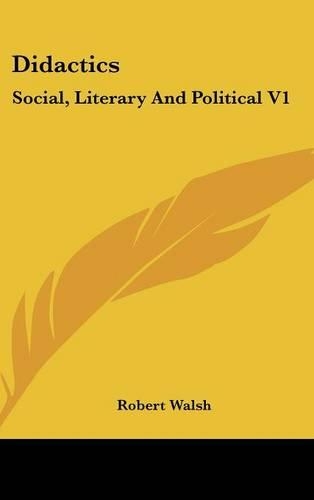 Didactics: Social, Literary And Political V1(English)